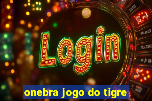 onebra jogo do tigre