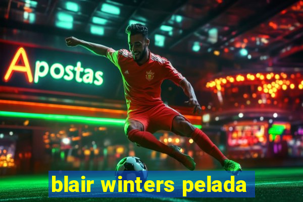 blair winters pelada