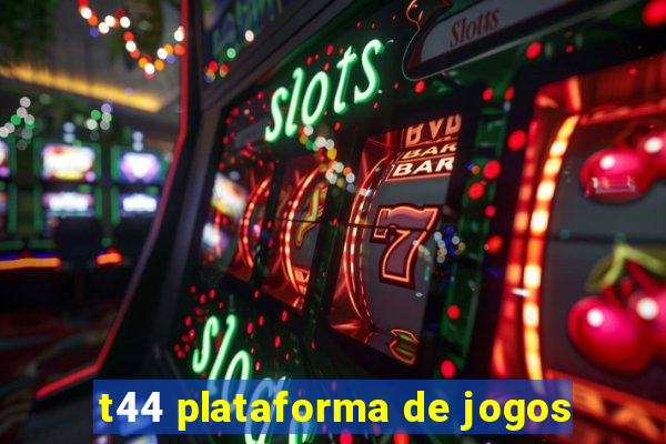 t44 plataforma de jogos