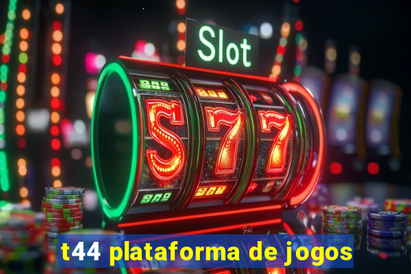 t44 plataforma de jogos