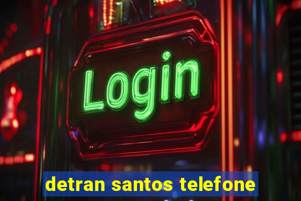 detran santos telefone