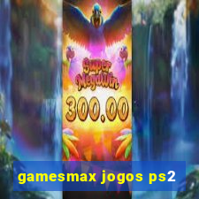 gamesmax jogos ps2