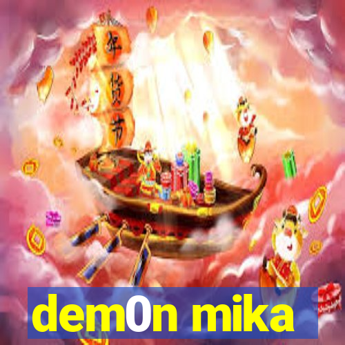 dem0n mika