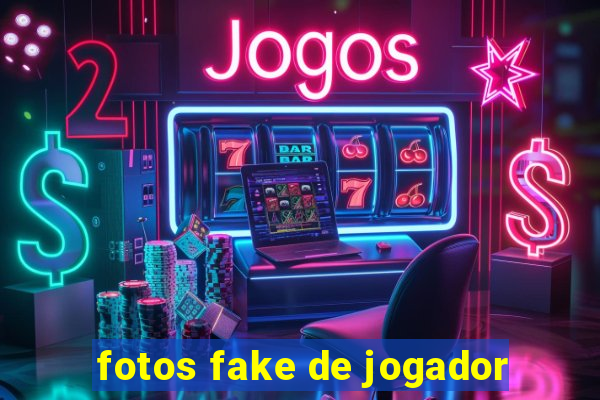 fotos fake de jogador