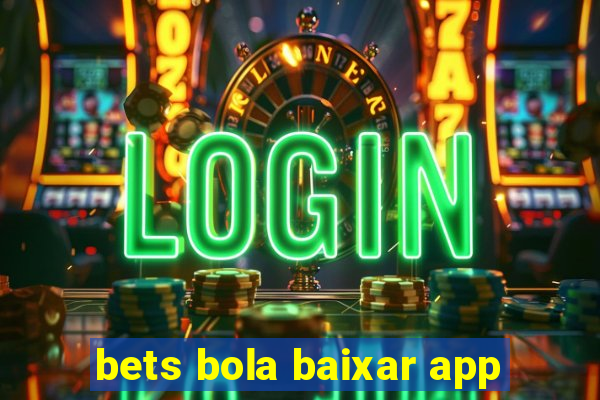 bets bola baixar app