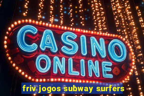 friv jogos subway surfers