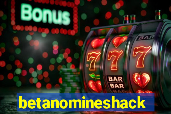 betanomineshack