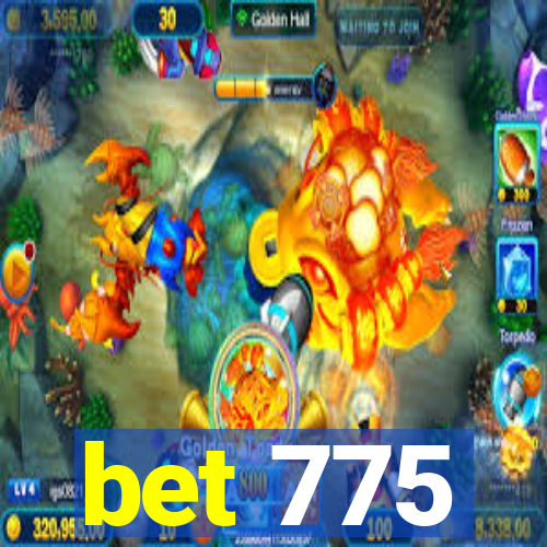 bet 775