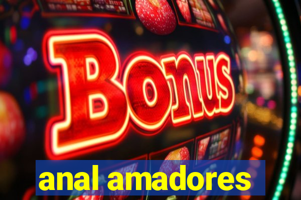 anal amadores