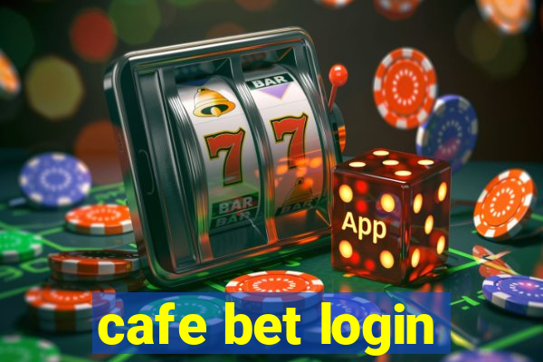 cafe bet login