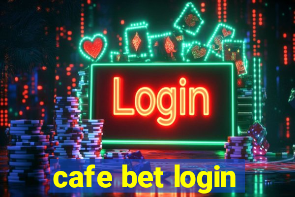 cafe bet login