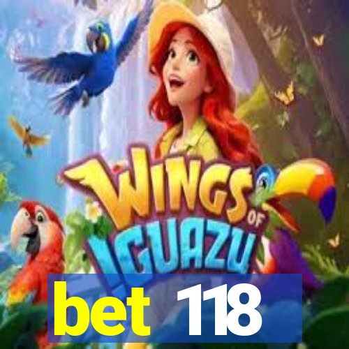 bet 118