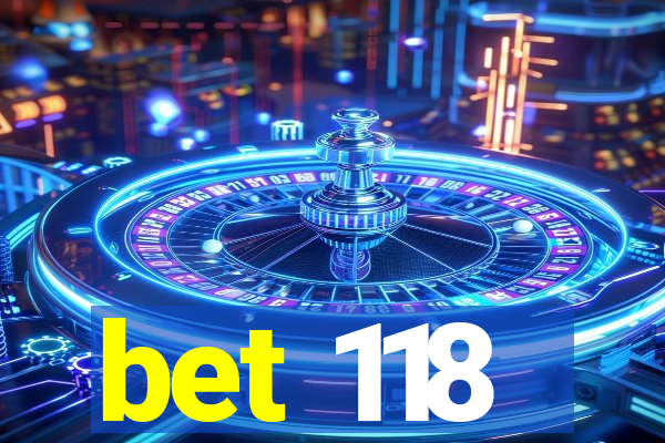 bet 118