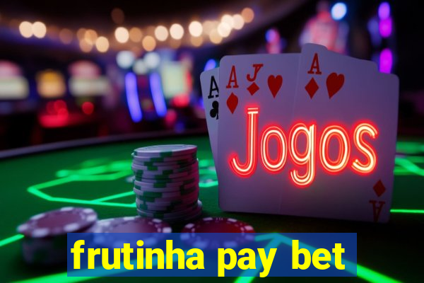 frutinha pay bet