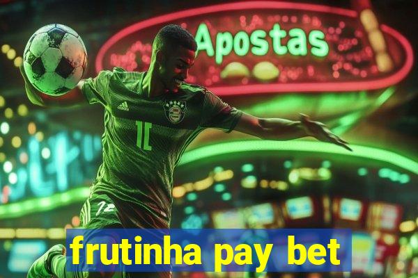 frutinha pay bet