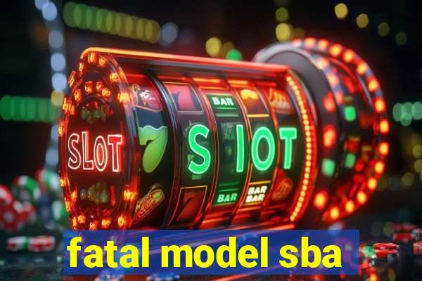 fatal model sba