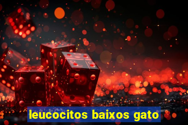 leucocitos baixos gato