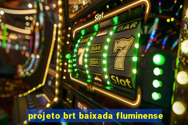 projeto brt baixada fluminense