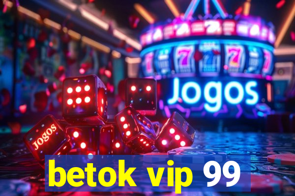 betok vip 99