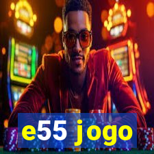 e55 jogo