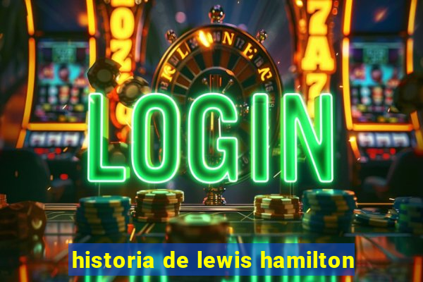 historia de lewis hamilton