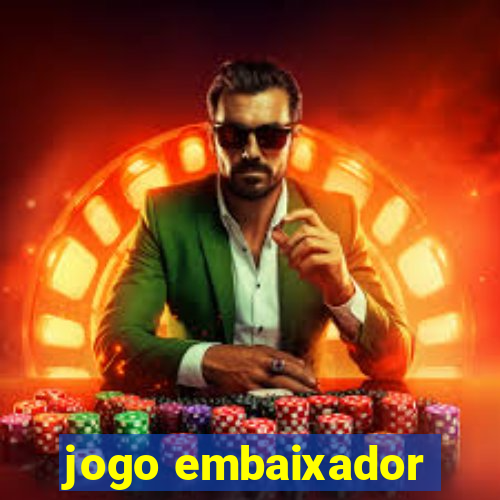 jogo embaixador