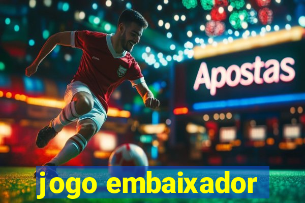 jogo embaixador