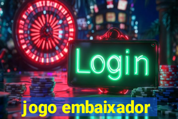 jogo embaixador