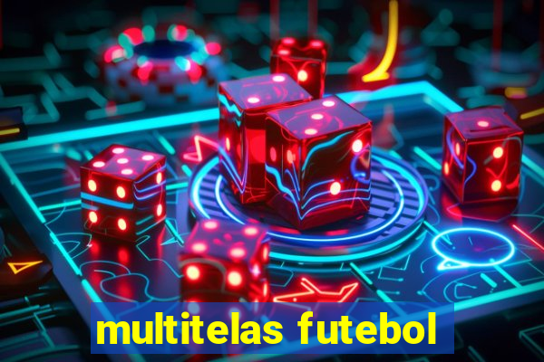 multitelas futebol