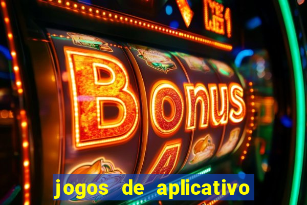 jogos de aplicativo que ganha dinheiro