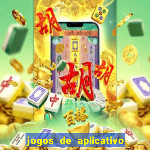 jogos de aplicativo que ganha dinheiro