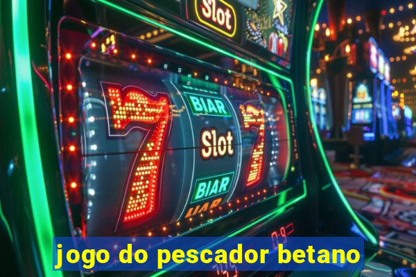 jogo do pescador betano