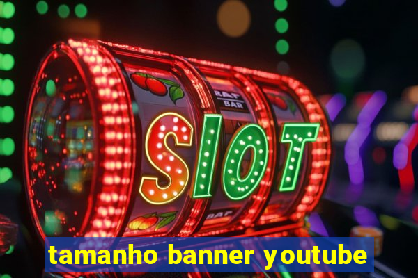 tamanho banner youtube