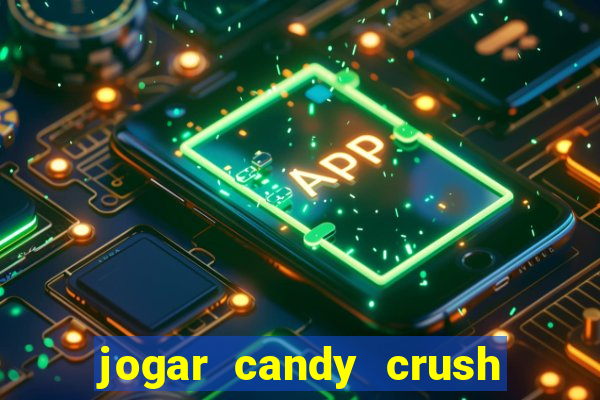 jogar candy crush e ganhar dinheiro