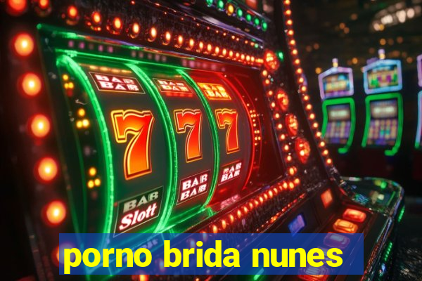 porno brida nunes