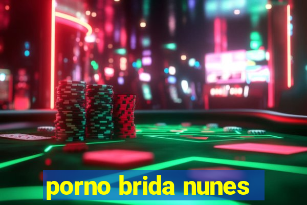 porno brida nunes