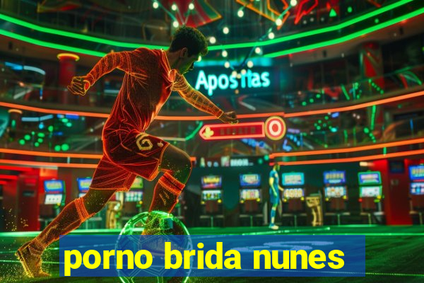 porno brida nunes