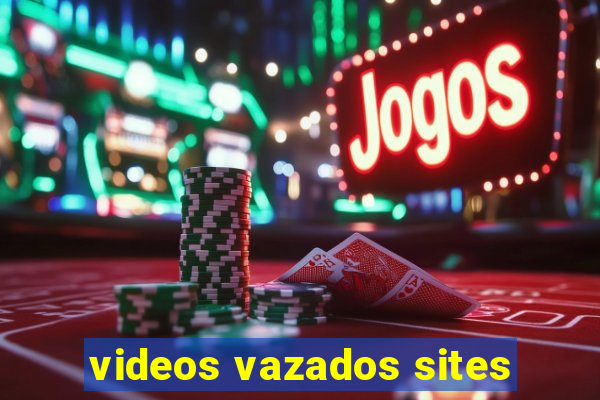 videos vazados sites