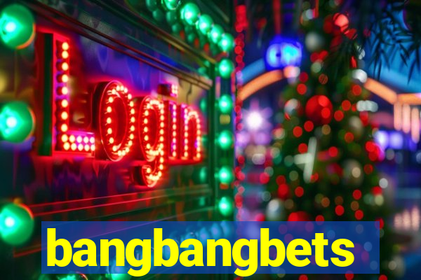 bangbangbets