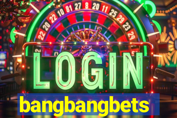 bangbangbets