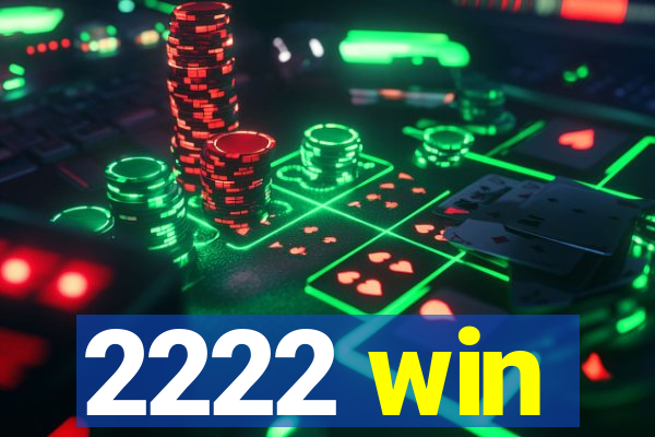 2222 win