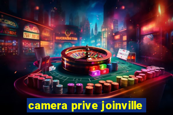 camera prive joinville