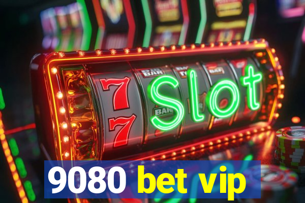 9080 bet vip