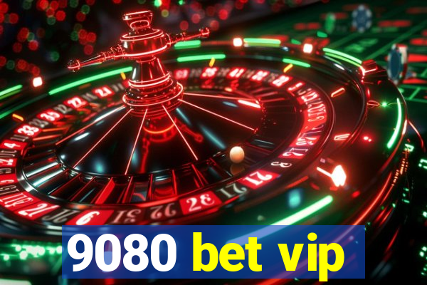 9080 bet vip