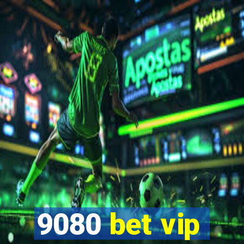 9080 bet vip