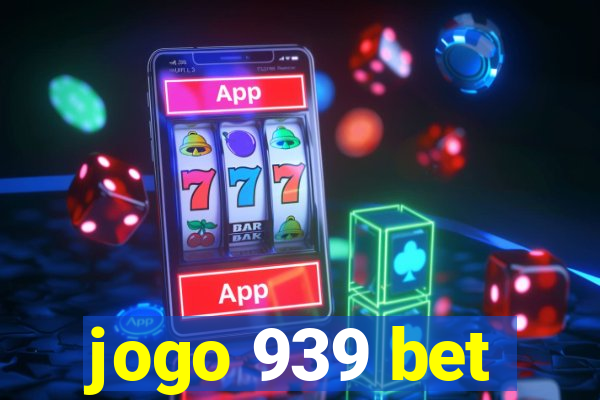 jogo 939 bet