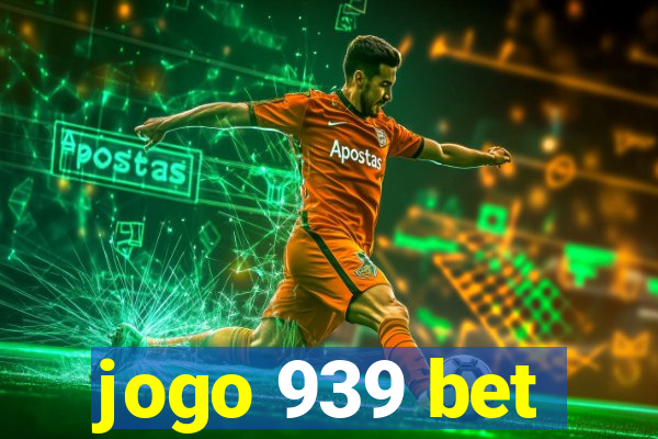 jogo 939 bet