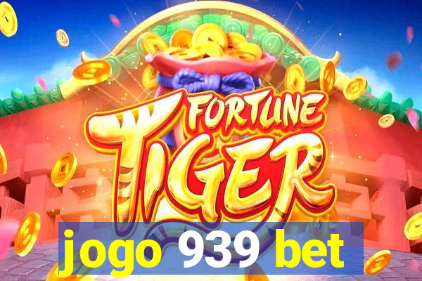 jogo 939 bet