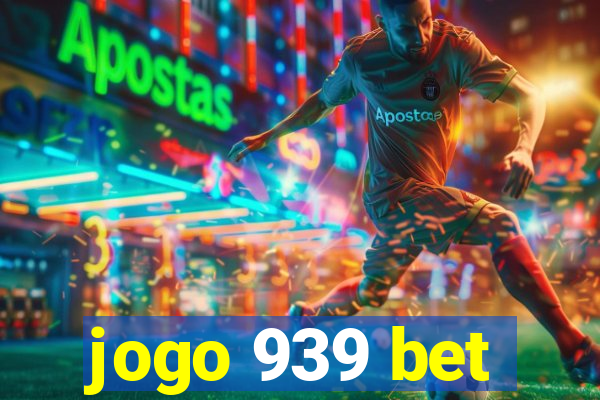 jogo 939 bet