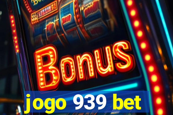 jogo 939 bet